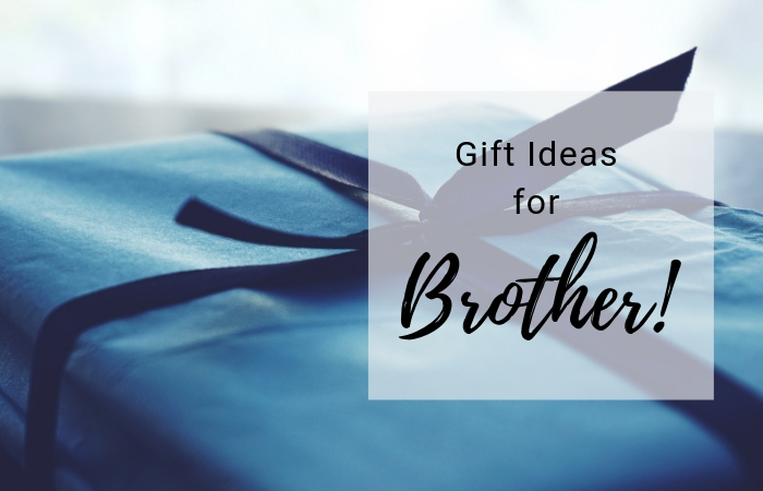 best Gift Ideas for brother