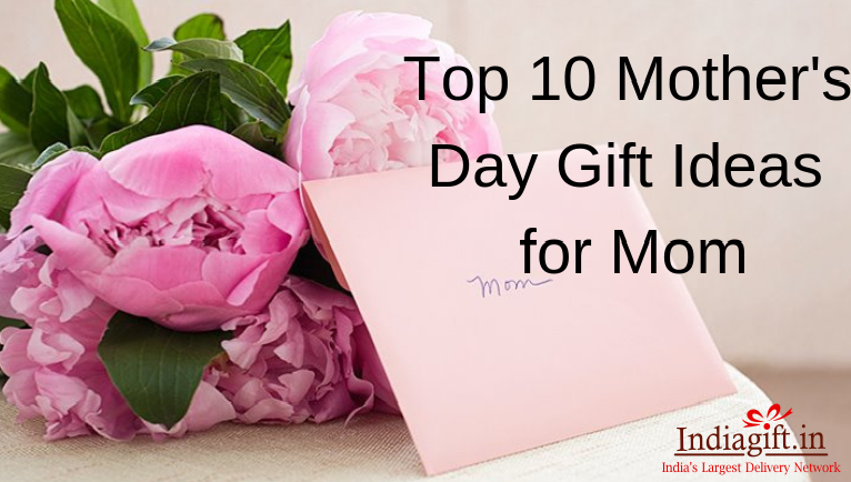 Top 10 Mother's Day Gift Ideas for Mom 