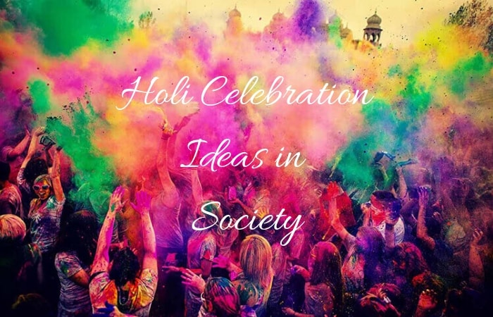 Holi celebration ideas in Society