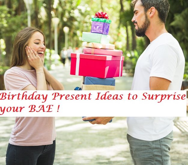 Birthday Present Ideas to Surprise your BAE