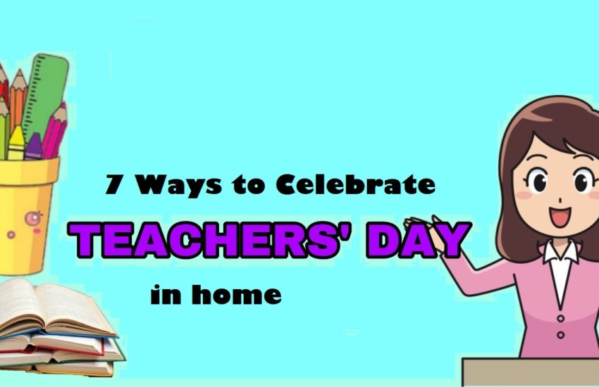 7 Ways to Celebrate Teacher's Day in Home