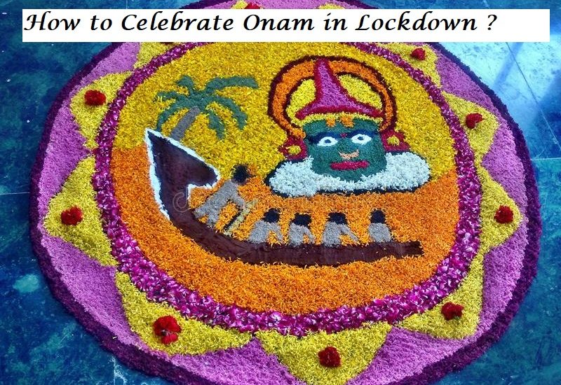 How to Celebrate Onam in Lockdown