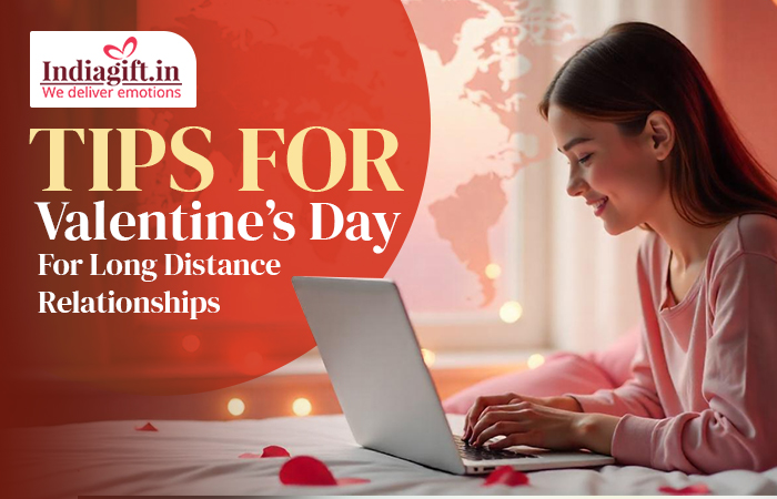 Tips for Valentine’s Day for Long Distance Relationships