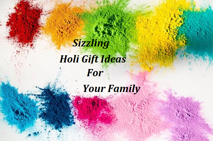 Sizzling Holi Gift Ideas For Your Family