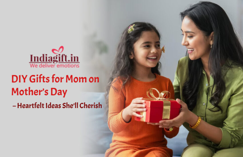 DIY gifts for Mom on Mother’s Day