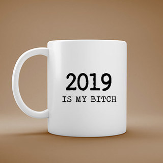 2019 is my Bitch Mug