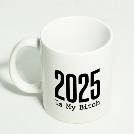 2025 is my Bitch Mug