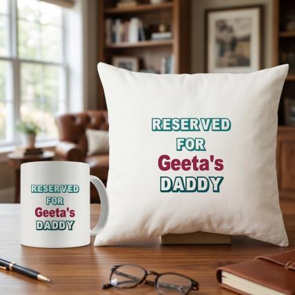 Reserved for Daddy Cushion Mug Combo
